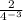 \frac{2}{4^{-3}}