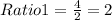 Ratio 1=\frac{4}{2} =2