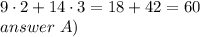 9 \cdot 2+14 \cdot 3= 18+42=60  \\ answer \ A)