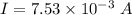 I=7.53\times 10^{-3}\ A