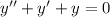 y''+y'+y=0