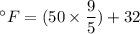 ^{\circ}F=(50\times \dfrac{9}{5})+32
