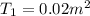 T_{1} = 0.02 m^{2}