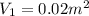 V_{1} = 0.02 m^{2}