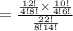 =\frac{\frac{12!}{4!8!}\times \frac{10!}{4!6!}}{\frac{22!}{8!14!}}