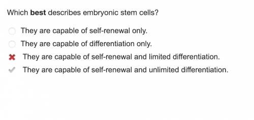 Which best describes embryonic stem cells?  a.) they are capable of self-renewal only. b.) they are