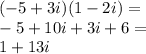 (-5 + 3i)  (1- 2i)=\\&#10;-5+10i+3i+6=\\&#10;1+13i