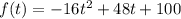 f(t) =  -16t^{2} +48t + 100