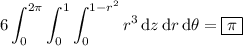 \displaystyle6\int_0^{2\pi}\int_0^1\int_0^{1-r^2}r^3\,\mathrm dz\,\mathrm dr\,\mathrm d\theta=\boxed{\pi}