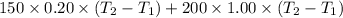 150\times0.20\times(T_{2}-T_{1})+200\times1.00\times(T_{2}-T_{1})