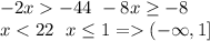 -2x  -44 \ -8x \geq -8\\x < 22 \ \ x \leq 1 = (-\infty, 1]