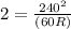 2 = \frac{240^{2}}{(60R)}