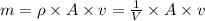 m=\rho \times A\times v=\frac{1}{V}\times A\times v