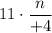 11\cdot\dfrac{n}{+4}