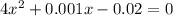 4x^2+0.001x-0.02=0