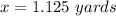 x=1.125\ yards