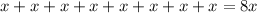 x+x+x+x+x+x+x+x=8x