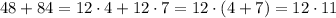 48+84=12\cdot4+12\cdot7=12\cdot(4+7)=12\cdot11