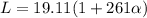 L = 19.11(1 + 261\alpha)