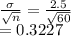 \frac{\sigma}{\sqrt{n} } =\frac{2.5}{\sqrt{60} } \\=0.3227