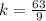 k= \frac{63}{9}