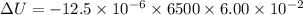 \Delta U=-12.5\times10^{-6}\times6500\times6.00\times10^{-2}