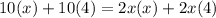 10(x) + 10(4) = 2x(x) + 2x(4)