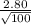 \frac{2.80}{\sqrt{100}}