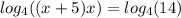 log_4((x+5)x) = log_4(14)