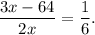 \dfrac{3x-64}{2x}=\dfrac{1}{6}.