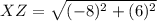 XZ=\sqrt{(-8)^{2}+(6)^{2}}