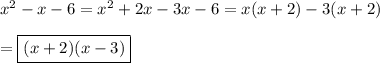 x^2-x-6=x^2+2x-3x-6=x(x+2)-3(x+2)\\\\=\boxed{(x+2)(x-3)}