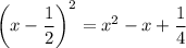 \left(x-\dfrac{1}{2}\right)^2=x^2-x+\dfrac{1}{4}