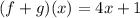 (f + g) (x) = 4x + 1