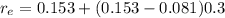 r_e = 0.153+ (0.153 - 0.081)0.3