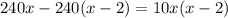 240x-240(x-2)= 10x(x-2)