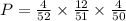 P=\frac{4}{52}\times \frac{12}{51}\times \frac{4}{50}