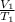 \frac{ V_{1} }{ T_{1} }