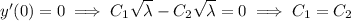 y'(0)=0\implies C_1\sqrt\lambda-C_2\sqrt\lambda=0\implies C_1=C_2