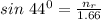 {sin\ 44^0}=\frac {n_r}{1.66}