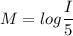 M = log\dfrac{I}{5}