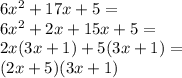 6x^2+17x+5 =\\&#10;6x^2+2x+15x+5=\\&#10;2x(3x+1)+5(3x+1)=\\&#10;(2x+5)(3x+1)