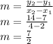 m=\frac{y_{2}-y_{1}}{x_{2}-x_{1}} \\m=\frac{14-7}{4-2} \\m=\frac{7}{2}