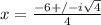 x= \frac{-6+/- i\sqrt{4} }{4}