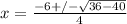 x=  \frac{-6+/- \sqrt{36 -40} }{4}