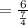 =\frac{6}{\frac{7}{4}}