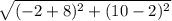 \sqrt{(-2+8)^2+(10-2)^2}