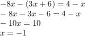 -8x-(3x+6)=4-x\\&#10;-8x-3x-6=4-x\\&#10;-10x=10\\&#10;x=-1