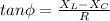 tan\phi = \frac{X_{L}-X_{C}}{R}