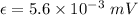 \epsilon =5.6\times10^{-3}\ mV